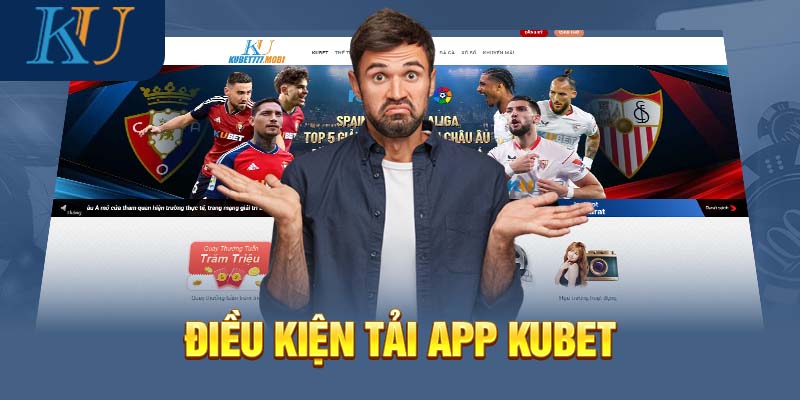 Điều kiện tải app Kubet